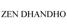 ZEN DHANDHO trademark