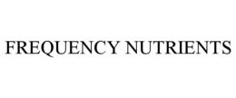 FREQUENCY NUTRIENTS trademark