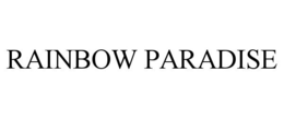 RAINBOW PARADISE trademark