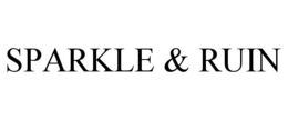 SPARKLE & RUIN trademark