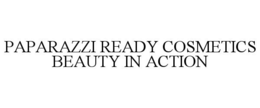 PAPARAZZI READY COSMETICS BEAUTY IN ACTION trademark