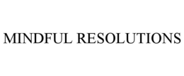 MINDFUL RESOLUTIONS trademark