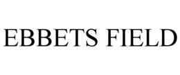 EBBETS FIELD trademark
