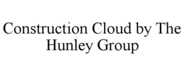 CONSTRUCTION CLOUD BY THE HUNLEY GROUP trademark