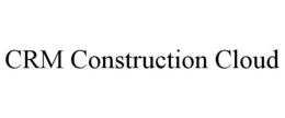 CRM CONSTRUCTION CLOUD trademark