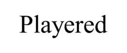 PLAYERED trademark