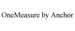 ONEMEASURE BY ANCHOR trademark