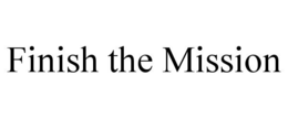 FINISH THE MISSION trademark