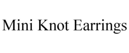 MINI KNOT EARRINGS trademark