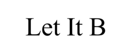 LET IT B trademark