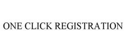 ONE CLICK REGISTRATION trademark