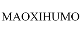MAOXIHUMO trademark