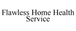 FLAWLESS HOME HEALTH SERVICE trademark