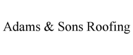 ADAMS & SONS ROOFING trademark