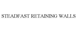 STEADFAST RETAINING WALLS trademark