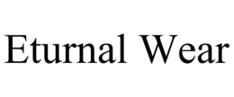 ETURNAL WEAR trademark
