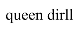 QUEEN DIRLL trademark
