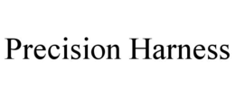 PRECISION HARNESS trademark