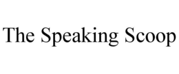 THE SPEAKING SCOOP trademark