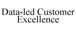 DATA-LED CUSTOMER EXCELLENCE trademark