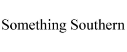 SOMETHING SOUTHERN trademark