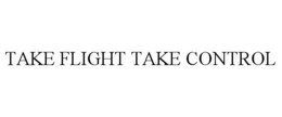 TAKE FLIGHT TAKE CONTROL trademark