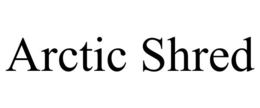 ARCTIC SHRED trademark