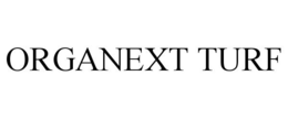 ORGANEXT TURF trademark