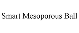 SMART MESOPOROUS BALL trademark