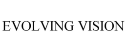 EVOLVING VISION trademark