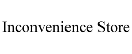 INCONVENIENCE STORE trademark