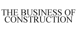THE BUSINESS OF CONSTRUCTION trademark