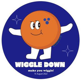 WIGGLE DOWN MAKE YOU WIGGLE! 15 AUGUST 2022 trademark