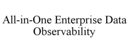 ALL-IN-ONE ENTERPRISE DATA OBSERVABILITY trademark