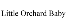 LITTLE ORCHARD BABY trademark