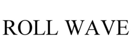 ROLL WAVE trademark