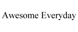 AWESOME EVERYDAY trademark