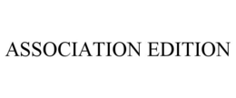 ASSOCIATION EDITION trademark