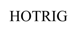 HOTRIG trademark