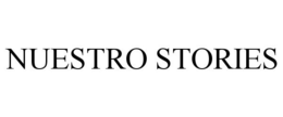 NUESTRO STORIES trademark