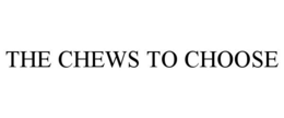 THE CHEWS TO CHOOSE trademark