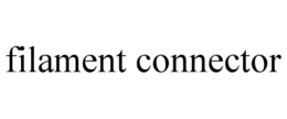 FILAMENT CONNECTOR trademark