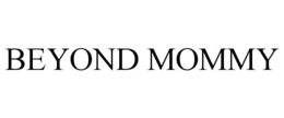 BEYOND MOMMY trademark