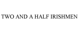 TWO AND A HALF IRISHMEN trademark