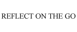 REFLECT ON THE GO trademark