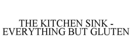 THE KITCHEN SINK - EVERYTHING BUT GLUTEN trademark