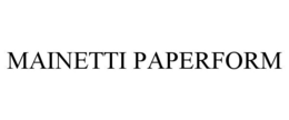 MAINETTI PAPERFORM trademark
