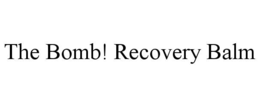 THE BOMB! RECOVERY BALM trademark