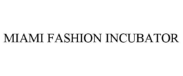 MIAMI FASHION INCUBATOR trademark