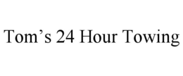TOM'S 24 HOUR TOWING trademark